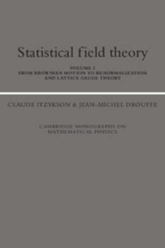 Hardcover Statistical Field Theory: Volume 1, from Brownian Motion to Renormalization and Lattice Gauge Theory Book