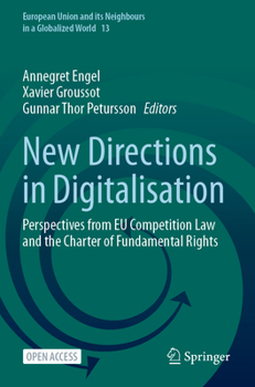 New Directions in Digitalisation: Perspectives from EU Competition Law and the Charter of Fundamental Rights (European Union and its Neighbours in a Globalized World)