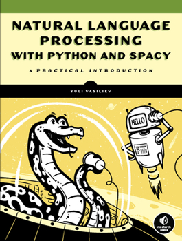 Paperback Natural Language Processing with Python and Spacy: A Practical Introduction Book