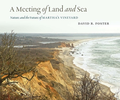 Hardcover A Meeting of Land and Sea: Nature and the Future of Martha's Vineyard Book