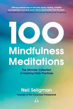 Paperback 100 Mindfulness Meditations: The Ultimate Collection of Inspiring Daily Practices Book