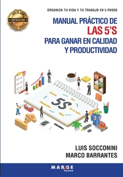 Paperback Manual práctico de las 5'S para ganar en calidad y productividad: Organiza tu vida y tu trabajo en 5 pasos [Spanish] Book