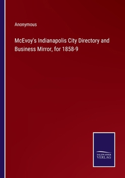 Paperback McEvoy's Indianapolis City Directory and Business Mirror, for 1858-9 Book