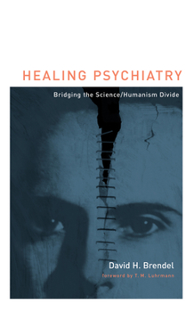 Paperback Healing Psychiatry: Bridging the Science/Humanism Divide Book