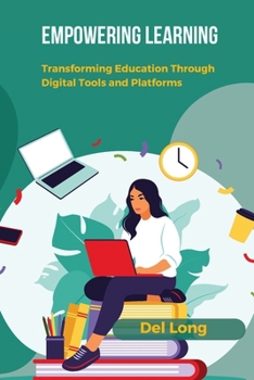 Paperback Empowering Learning: Transforming Education Through Digital Tools and Platforms Book