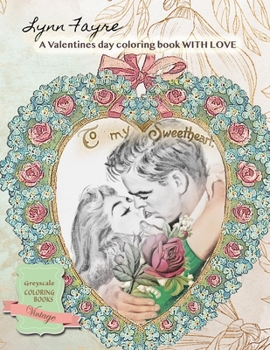 Paperback To My Sweetheart A Valentines day coloring book WITH LOVE: Greyscale adult coloring books valentines Book