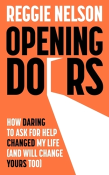 Hardcover Opening Doors: How Daring to Ask for Help Changed My Life (and Will Change Yours Too) Book