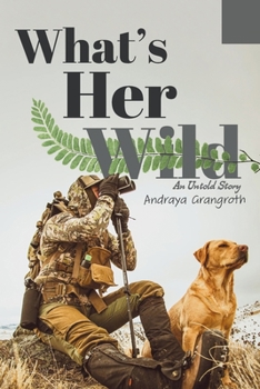 Paperback What's Her Wild: An Untold Story Book