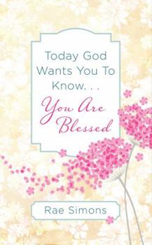 Paperback Today God Wants You to Know. . .You Are Blessed Book