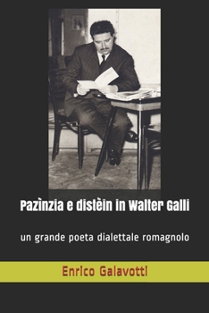 Paperback Pazìnzia e distèin in Walter Galli: un grande poeta dialettale romagnolo [Italian] Book