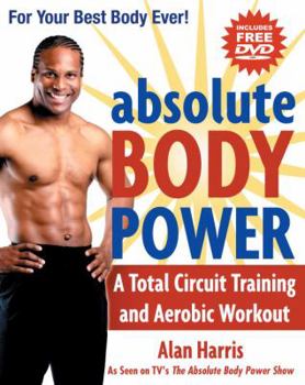 Paperback Absolute Body Power: A Total Circuit Training and Aerobic Workout [With DVD] Book