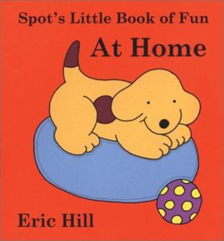 Spot's Little Book of Fun At Home (Spot Touch & Feel Books) - Book  of the Spot the Dog