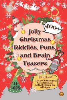 Paperback Jolly Christmas Riddles, Puns, and Brain Teasers: 400+ Fun & Challenging Questions, an Activity Book for All Ages Book