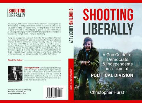 Paperback Shooting Liberally - a Gun Guide for Democrats & Independents in a Time of Political Division Book