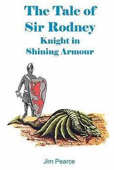 Paperback The Tale Of Sir Rodney, Knight In Shining Armour Book
