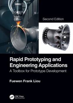 Hardcover Rapid Prototyping and Engineering Applications: A Toolbox for Prototype Development, Second Edition Book