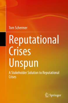 Hardcover Reputational Crises Unspun: A Stakeholder Solution to Reputational Crises Book