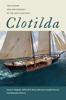 Hardcover Clotilda: The History and Archaeology of the Last Slave Ship Book