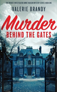 Murder Behind the Gates: The Private Investigator Annie Hudson Mystery Series: Book One