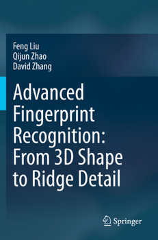 Paperback Advanced Fingerprint Recognition: From 3D Shape to Ridge Detail Book