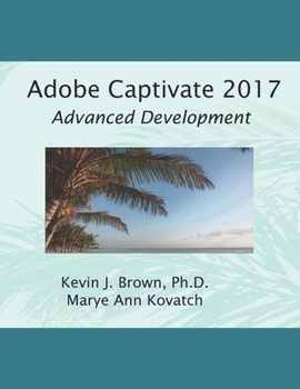 Paperback Adobe Captivate 2017: Advanced Development Book