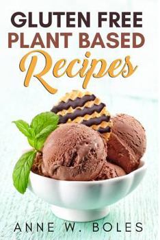 Paperback Plant Based Gluten Free Recipes: Beginner's Cookbook to Healthy Plant-Based Eating Book