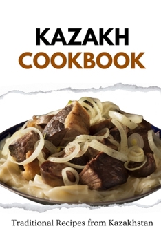 Paperback Kazakh Cookbook: Traditional Recipes from Kazakhstan Book