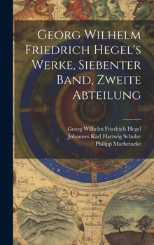 Hardcover Georg Wilhelm Friedrich Hegel's Werke, Siebenter Band, Zweite Abteilung [German] Book