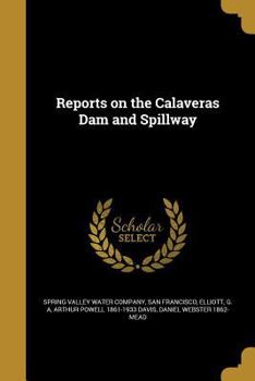 Paperback Reports on the Calaveras Dam and Spillway Book