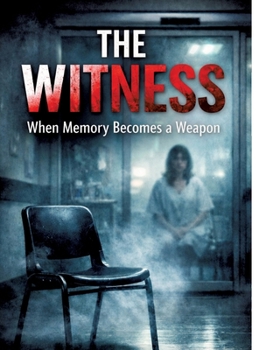 Hardcover The Witness: When Memory Becomes a Weapon Book