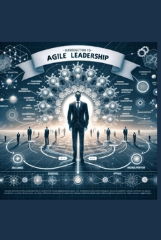 Paperback Agile Leadership for Everyone: Navigating the Digital Frontier Book