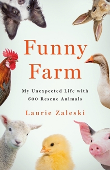 Hardcover Funny Farm: My Unexpected Life with 600 Rescue Animals Book