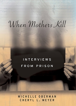 Hardcover When Mothers Kill: Interviews from Prison Book