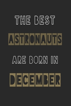 Paperback The Best astronauts are born in December journal: 6*9 Lined Diary Notebook, Journal or Planner and Gift with 120 pages Book