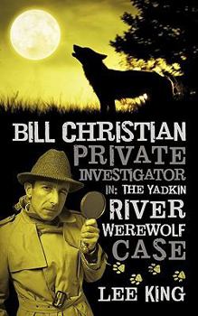 Paperback Bill Christian Private Investigator in: The Yadkin River Werewolf Case. Book