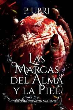 Las Marcas del Alma y la Piel (Trilogía Corazón Valiente) (Spanish Edition) - Book #3 of the Trilogía Corazón valiente
