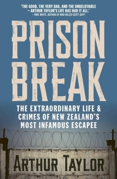Paperback Prison Break: The Extraordinary Life and Crimes of New Zealand's Most Infamous Escapee Book