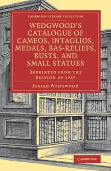 Paperback Wedgwood's Catalogue of Cameos, Intaglios, Medals, Bas-Reliefs, Busts, and Small Statues Book