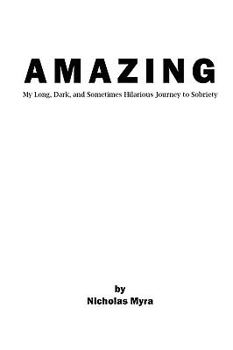 Paperback Amazing My Long, Dark, and Sometimes Hilarious Journey to Sobriety Book