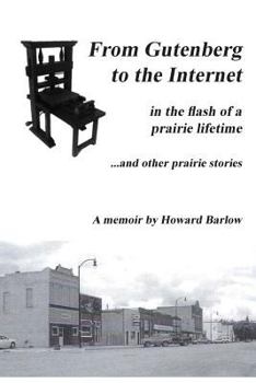 Gutenberg to the Internet.in the Flash of a Prairie Lifetime: and Other Prairie Stories