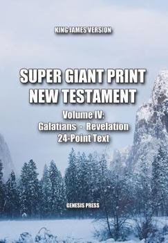 Paperback Super Giant Print New Testament, Volume IV, Galatians-Revelation, KJV: 24-Point Text [Large Print] Book