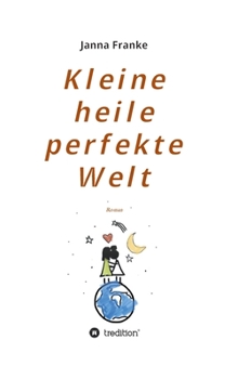 Hardcover Kleine heile perfekte Welt: Roman [German] Book