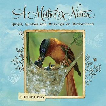 Hardcover A Mother's Nature: Quips, Quotes and Musings on Motherhood Book