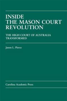 Inside the Mason Court Revolution: The High Court of Australia Transformed