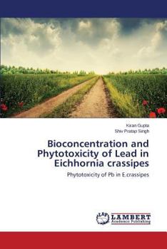 Paperback Bioconcentration and Phytotoxicity of Lead in Eichhornia crassipes Book