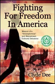 Paperback Fighting for Freedom in America: Memoir of a "Schizophrenia" and Mainstream Cultural Delusions Book