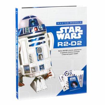 Paperback Star Wars Master Models R2-D2: Relive R2-D2's Heroic Adventures in Galactic History and Build a Foot-Tall Paper Model Book