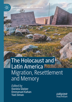 Hardcover The Holocaust and Latin America: Migration, Resettlement and Memory Book