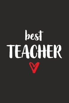 Best Teacher : Lehrer / Lehrerin Mit Herz I Notizbuch Notizheft Planer Mit Linierten Seiten