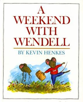 A Weekend with Wendell - Book  of the Mouse Books